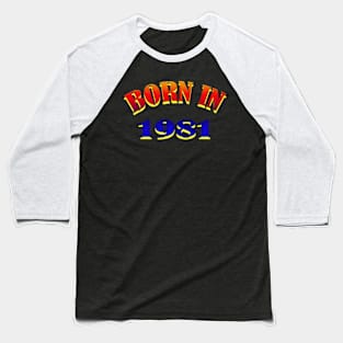 Born In 1981 T shirt Baseball T-Shirt